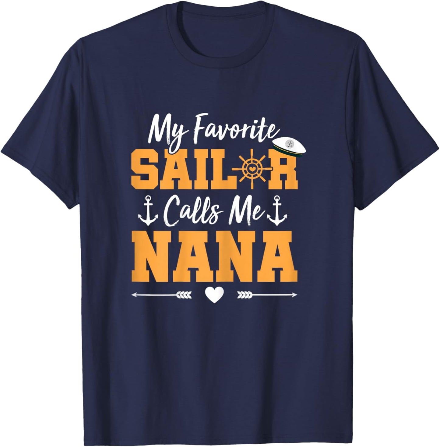 My Favorite Sailor Calls Me Nana - Funny Sailing Grandma T-Shirt - T-Shirt | Navy