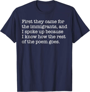 First They Came for The Immigrants and I Spoke Up Protest T-Shirt - T-Shirt | Navy