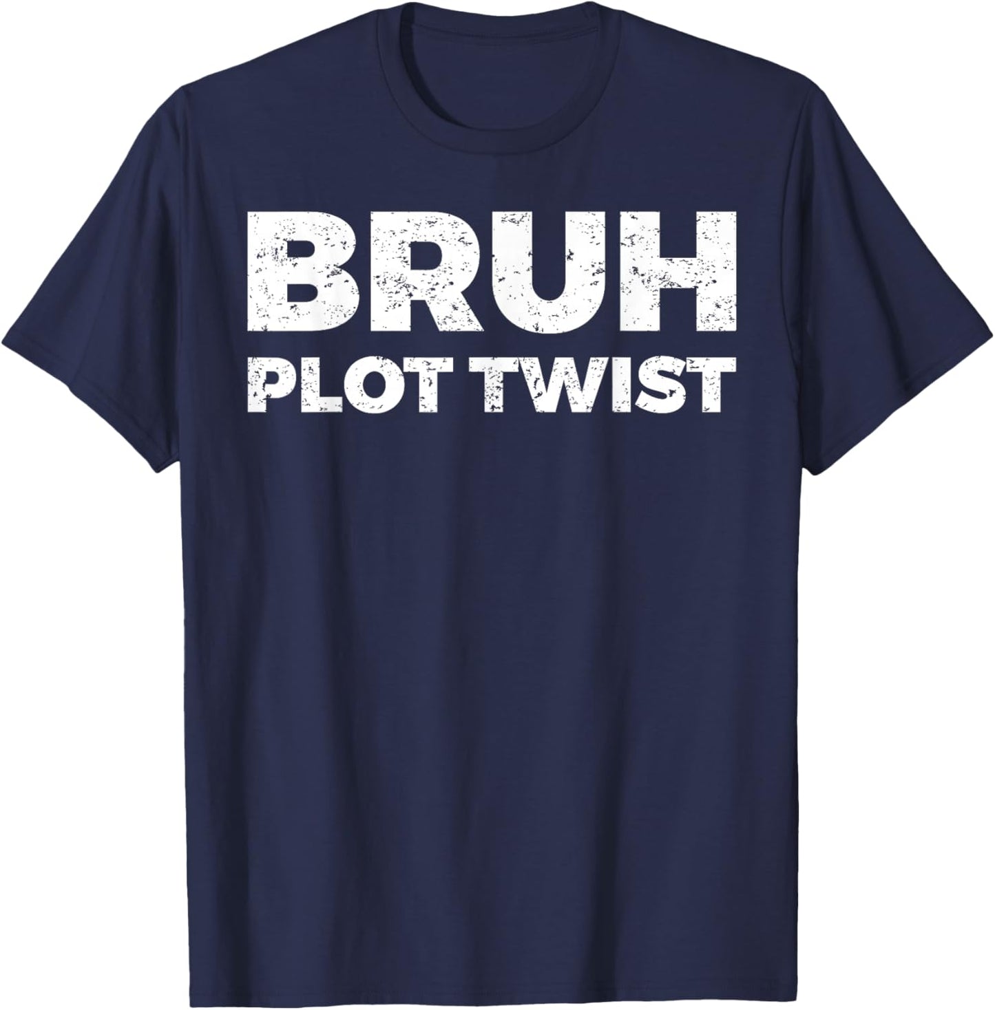 Bruh Plot Twist T-Shirt - T-Shirt | Navy
