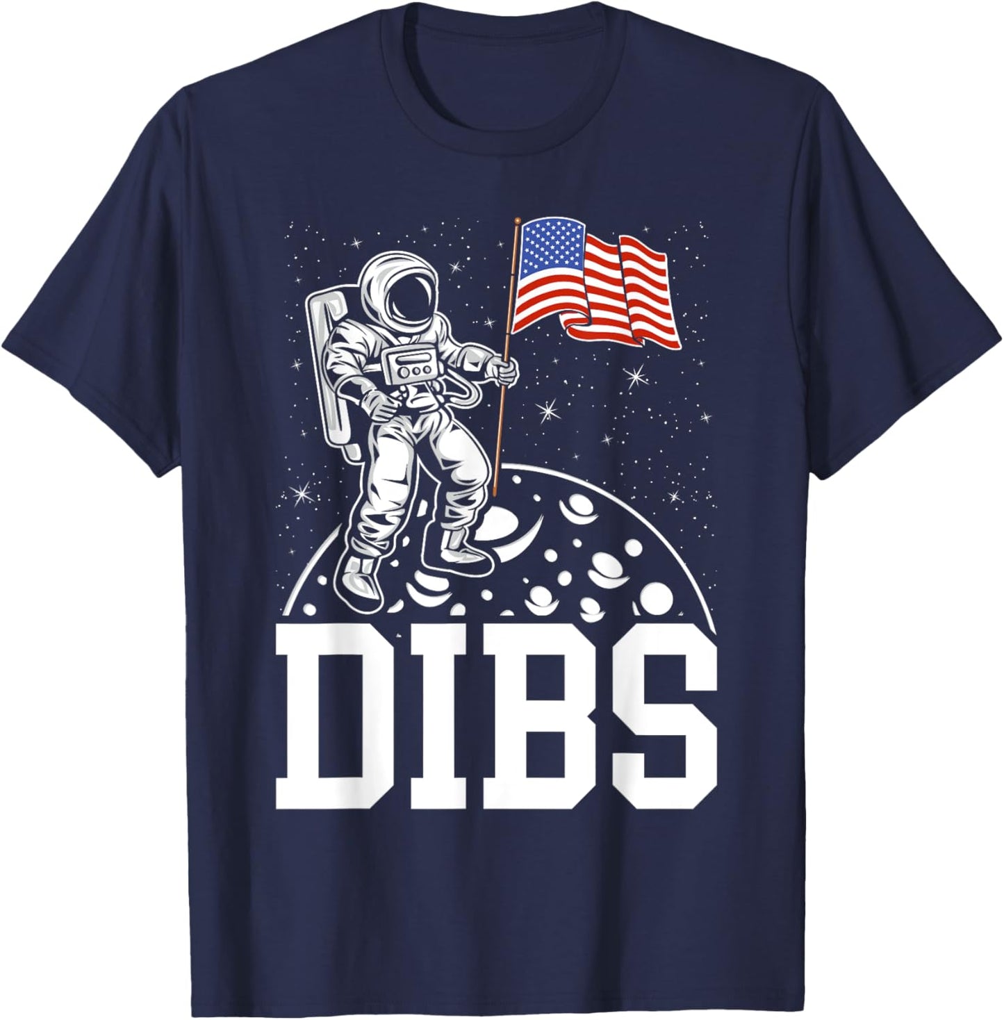 DIBS Flag On Moon Astronaut 4th of July Space T-Shirt - T-Shirt | Navy