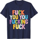 Fuck You You Fucking Fuck T-Shirt - T-Shirt | Navy