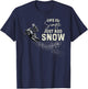 Life is simple just add snow Funny snowmobile accessories T-Shirt - T-Shirt | Navy