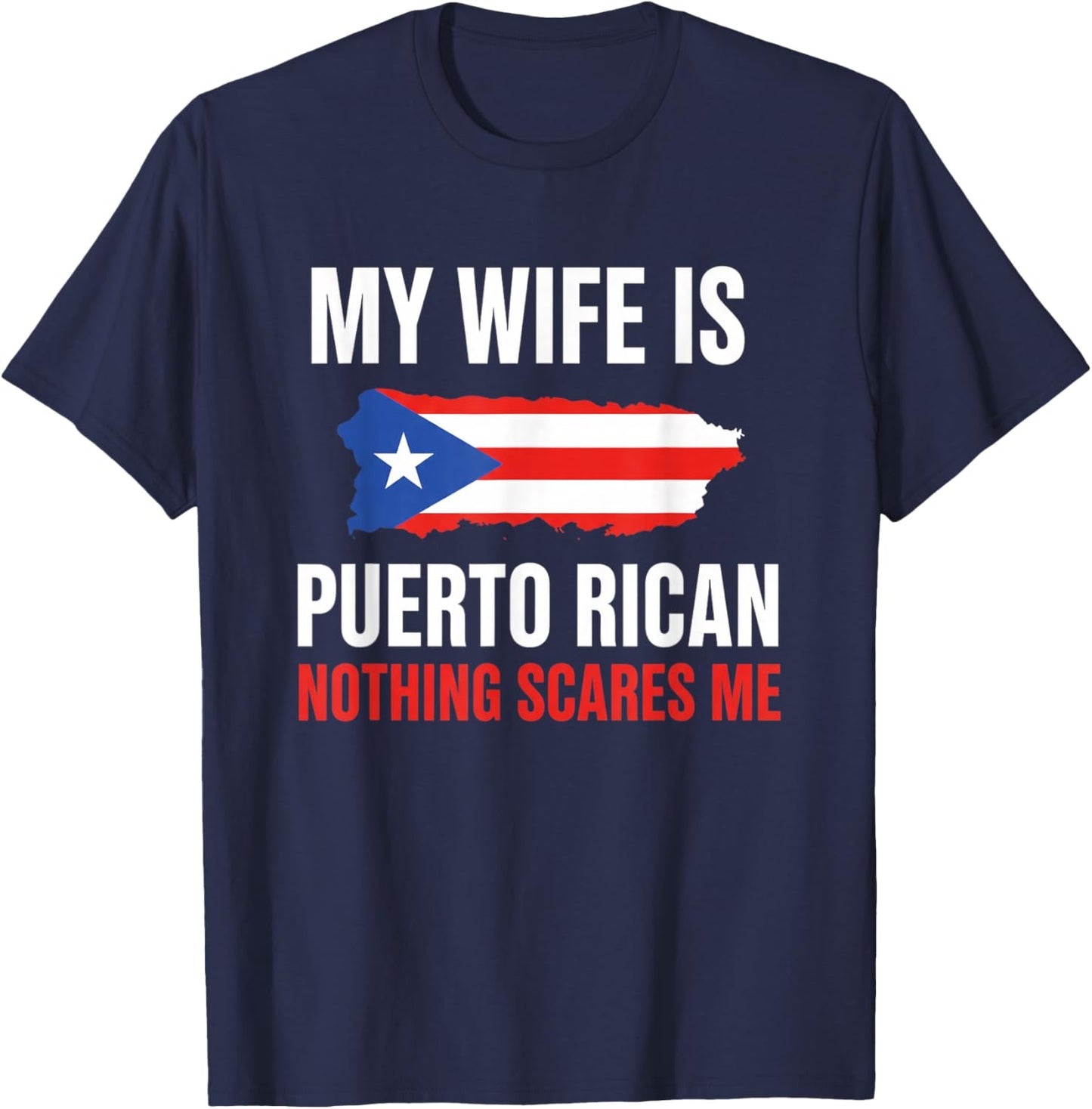 My Wife is Puerto Rican Nothing Scares Me Proud Puerto Rico T-Shirt - T-Shirt | Navy