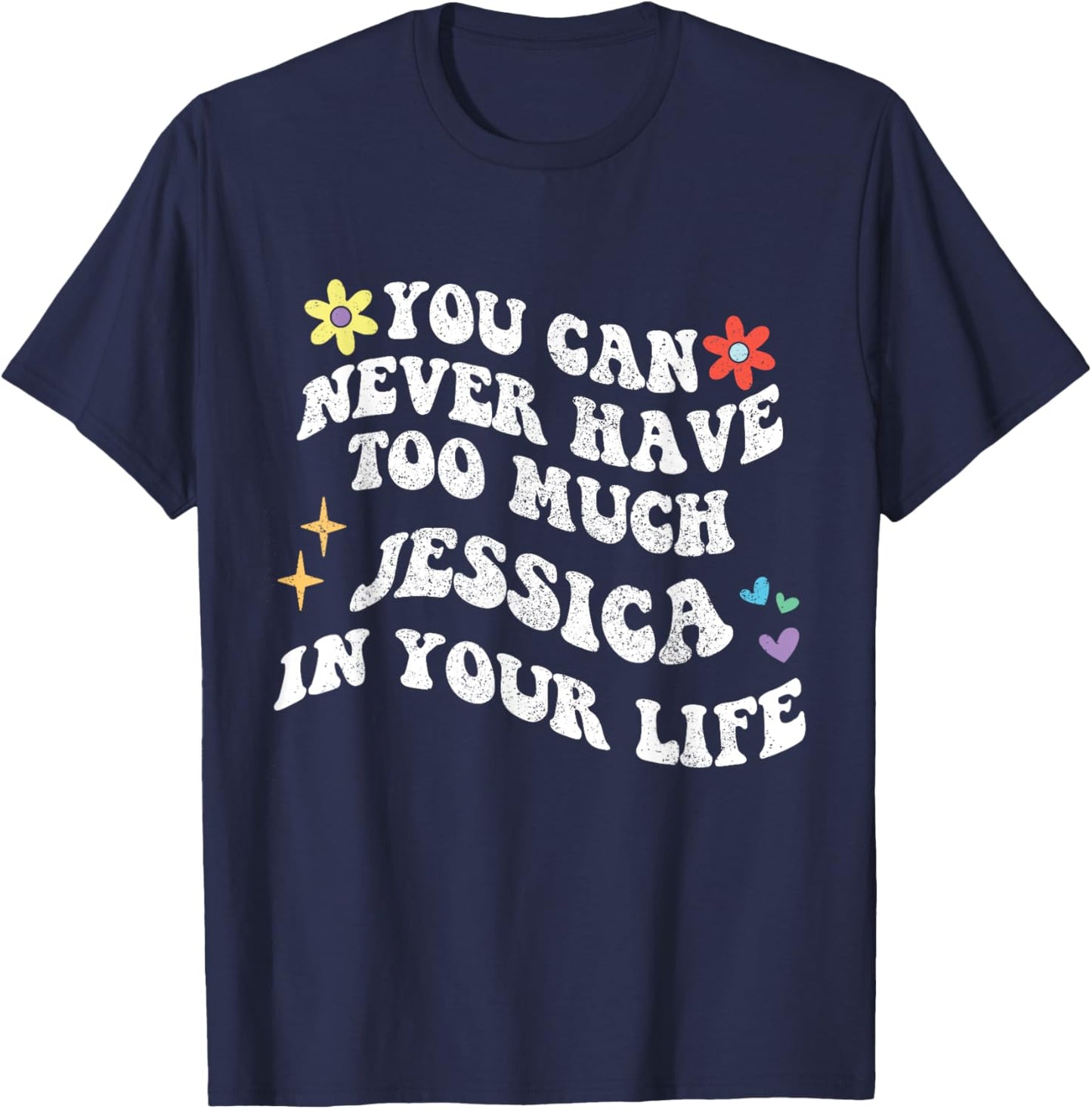 Retro Groovy You Can Never Have Too Much JESSICA In Your T-Shirt - T-Shirt | Navy