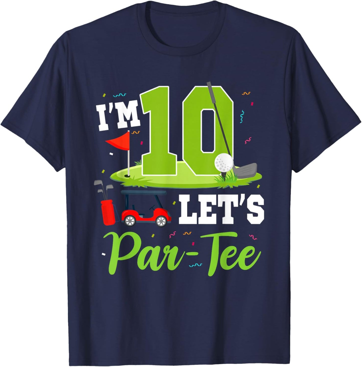 I'm 10 Let's Par- Birthday Golf Theme 10th Party T-Shirt - T-Shirt | Navy