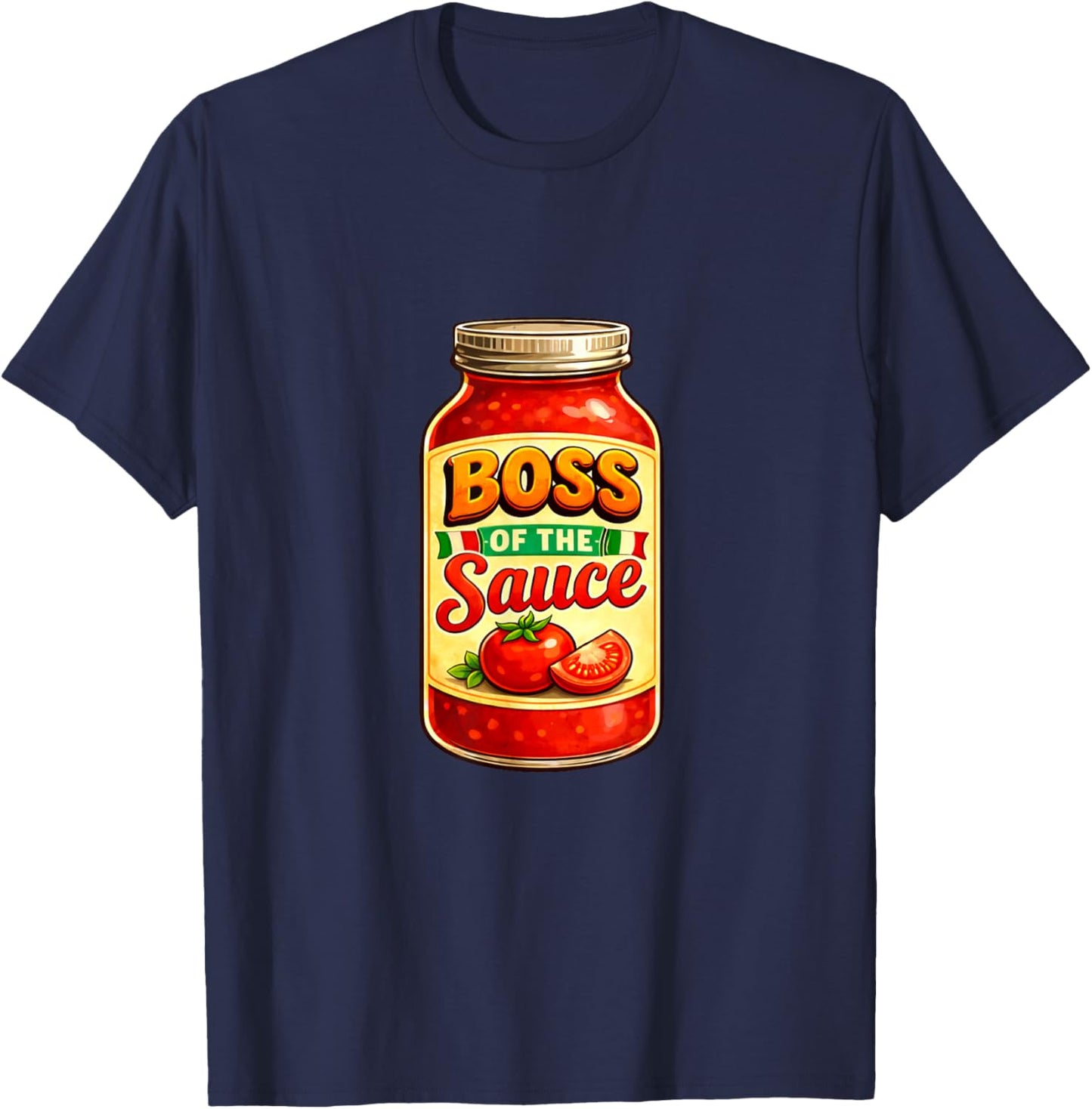 Marinara Italian Tomato Sauce Food Lover Boss of The Sauce T-Shirt - T-Shirt | Navy