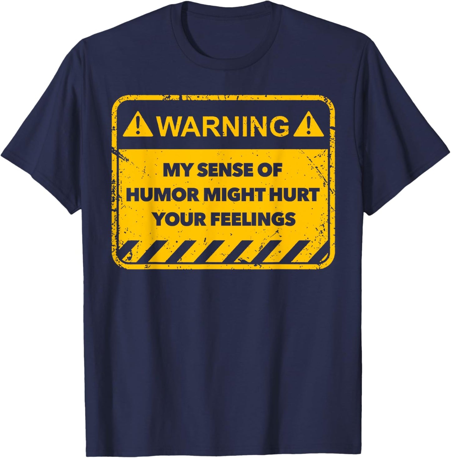Warning My Sense Of Humor Might Hurt Your Feelings T-Shirt - T-Shirt | Navy