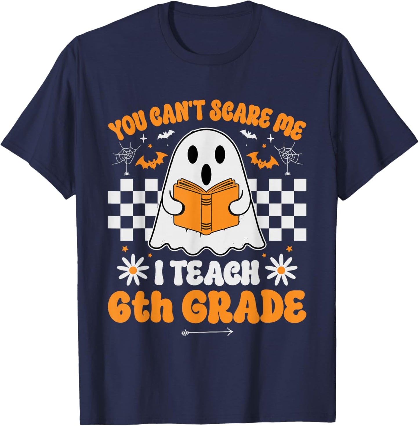 You Can't Scare Me I Teach 6th Grade Retro Teacher Halloween T-Shirt - T-Shirt | Navy
