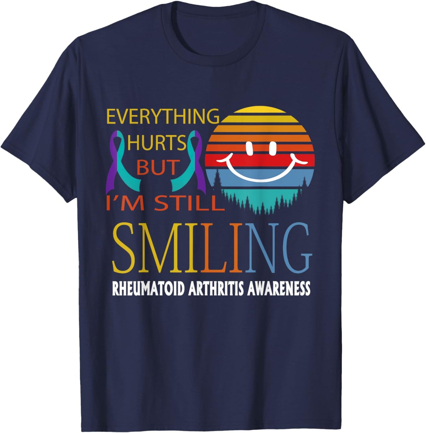 Rheumatoid Arthritis Everything hurts but i'm still smiling T-Shirt - T-Shirt | Navy