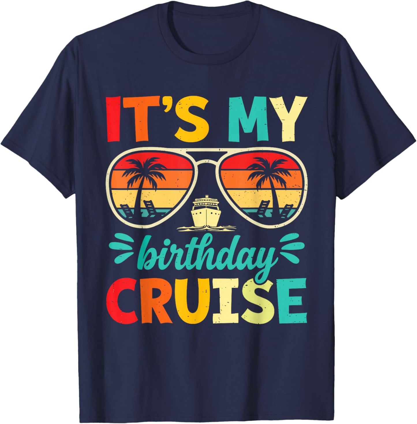 It’s My Birthday Cruise Funny Cruise Vacation Birthday Party T-Shirt - T-Shirt | Navy