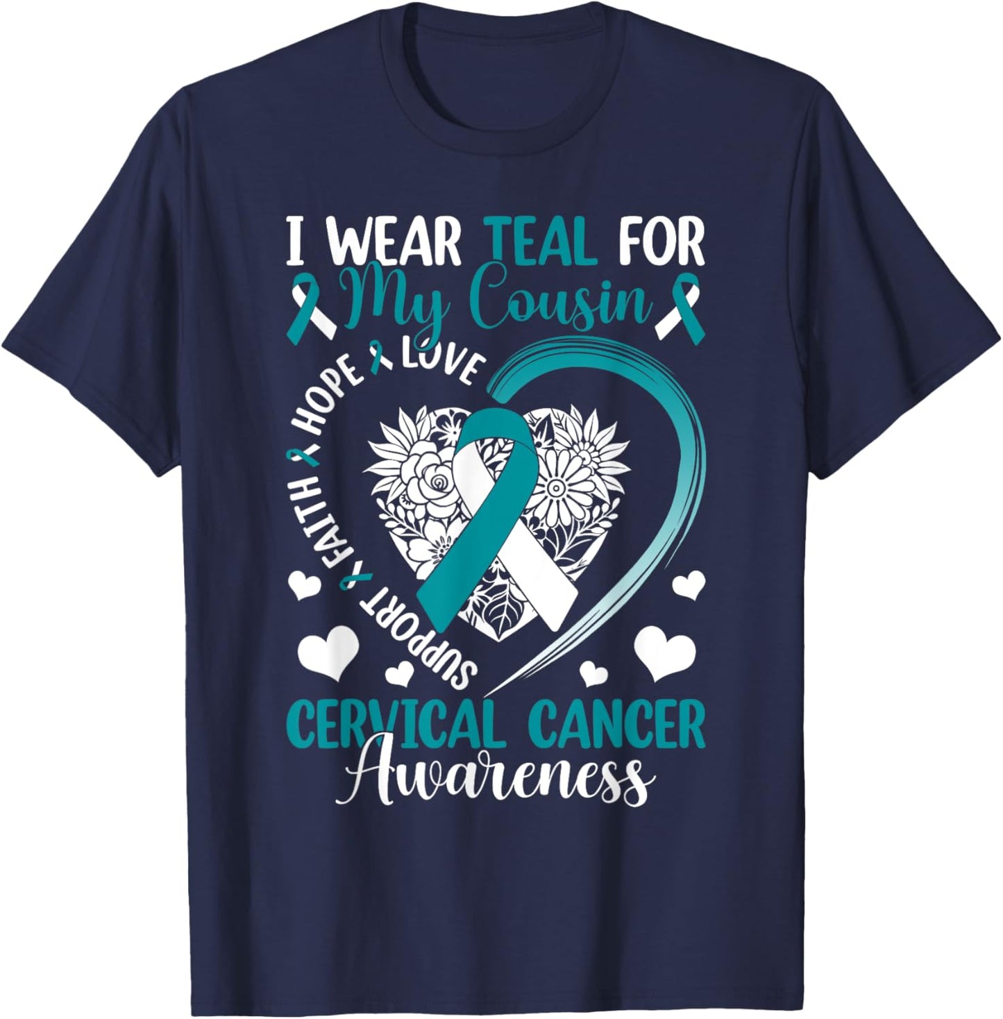 I Wear Teal For My Cousin Cervical Cancer Awareness Support T-Shirt - T-Shirt | Navy