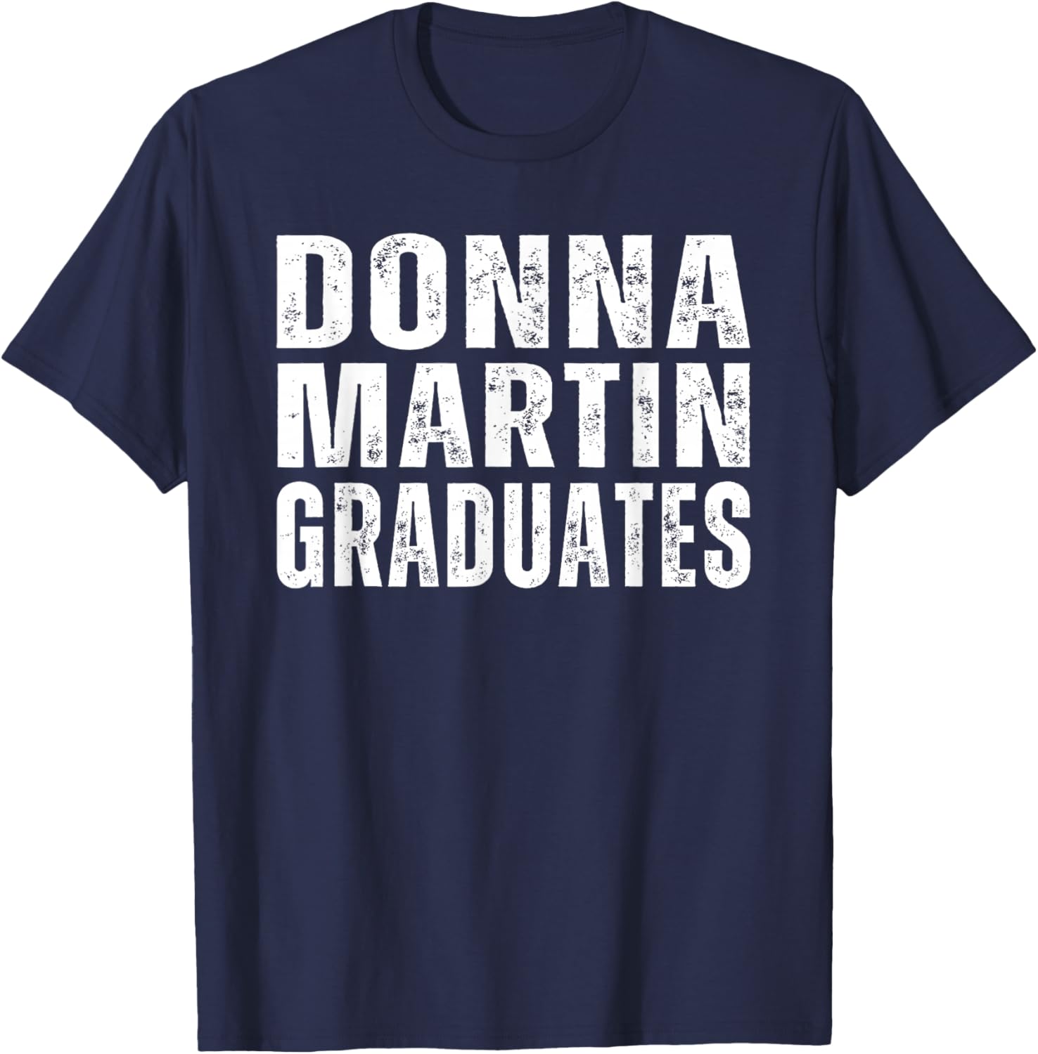 Donna Martin Graduates | Humor, Sarcastic Lover T-Shirt - T-Shirt | Navy