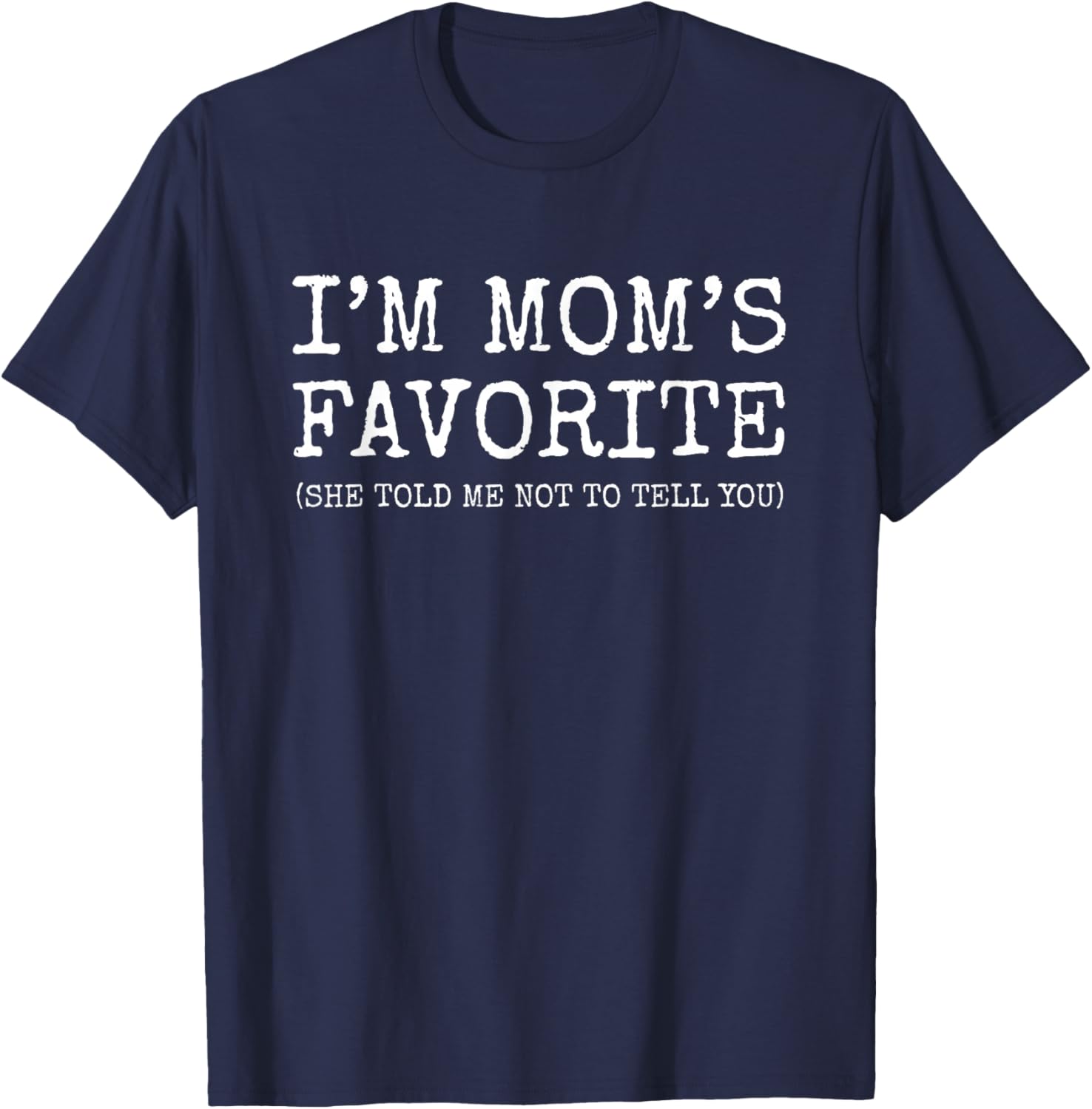 I'm Mom's Favorite Son Daughter T-Shirt - T-Shirt | Navy