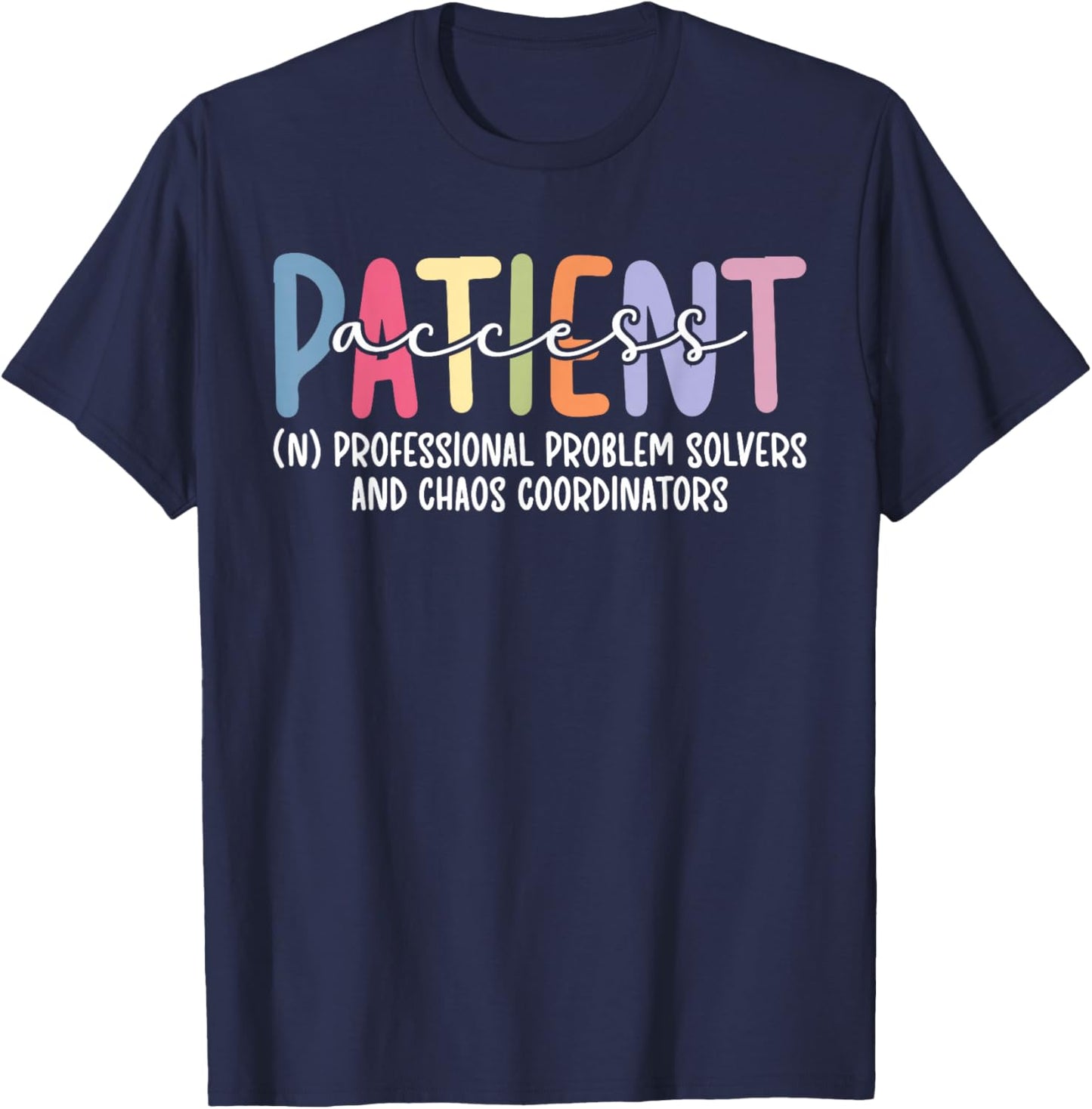 Patient Access Definition Patient Access Specialist T-Shirt - T-Shirt | Navy