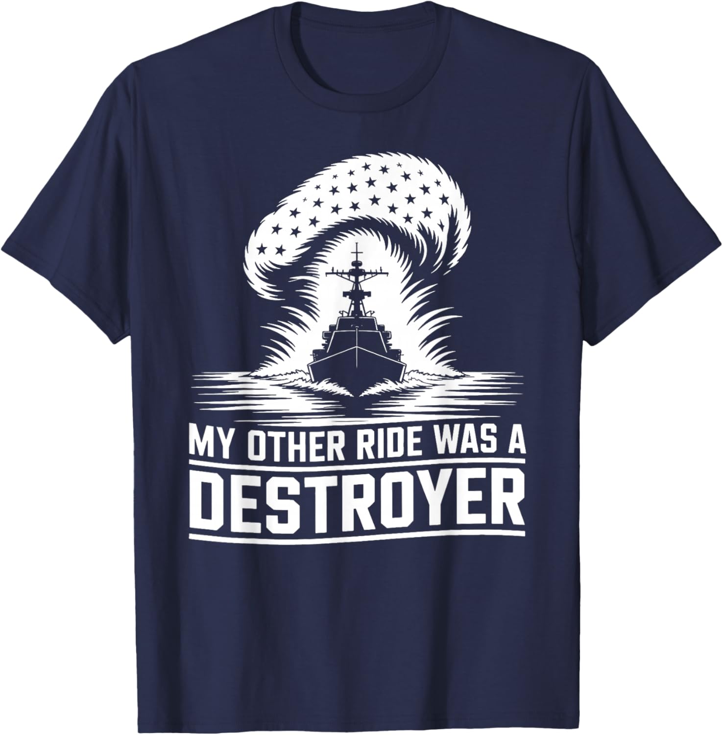 My Other Ride was a Destroyer Humor Ship T-Shirt - T-Shirt | Navy