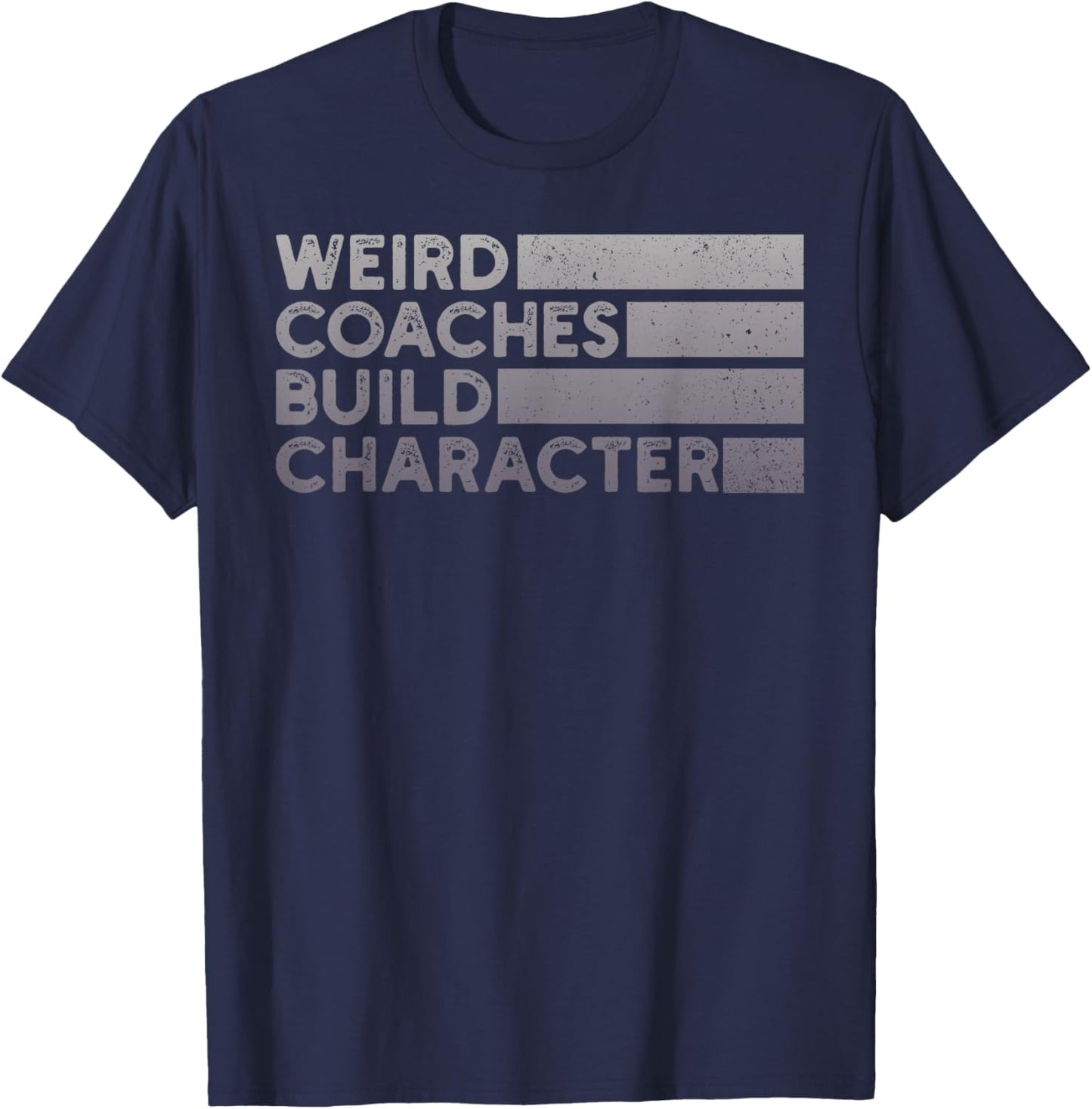 Weird Coaches Build Character Coach Funny T-Shirt - T-Shirt | Navy