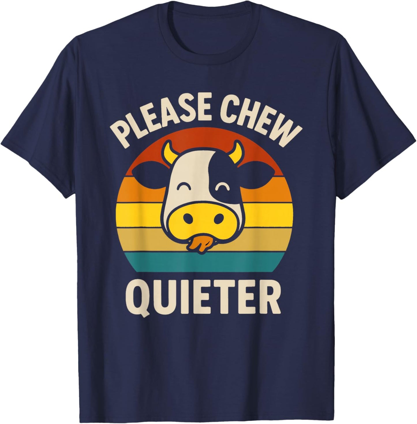 Chew Quieter Cow Funny Eating Food Saying Humor Chewing T-Shirt - T-Shirt | Navy