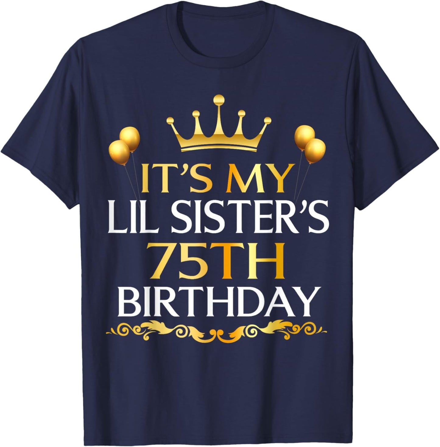 It's My Lil Sister's 75th Birthday Happy 75 Years Old T-Shirt - T-Shirt | Navy