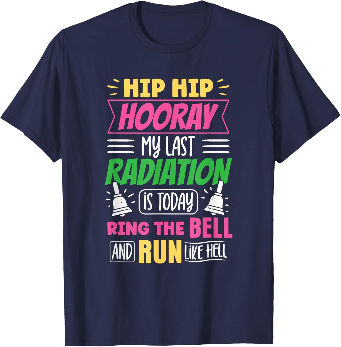 My Last Radiation Is Today Radiation Therapy Chemo X-Ray T-Shirt - T-Shirt | Navy