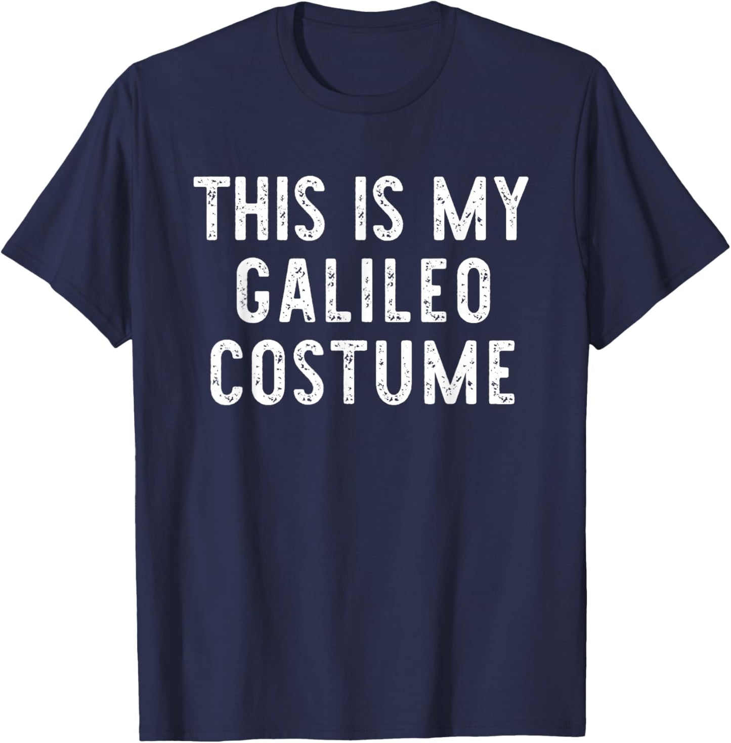This Is My Galileo Costume Halloween Funny Simple Kids Adult T-Shirt - T-Shirt | Navy