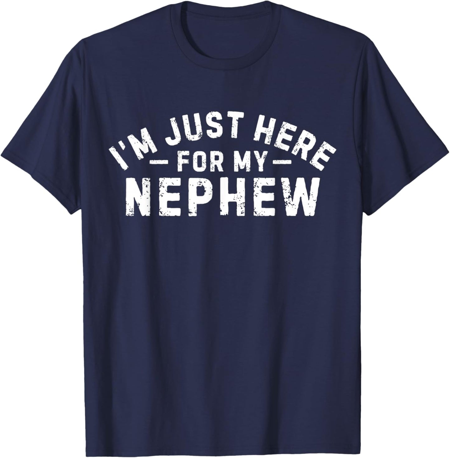 I'm Just Here for My Nephew Funny Uncle Vintage Design T-Shirt - T-Shirt | Navy