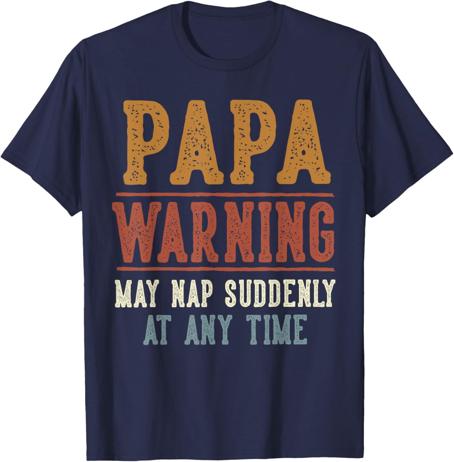 Papa Warning May Nap Suddenly At Any Time Funny Papa T-Shirt - T-Shirt | Navy