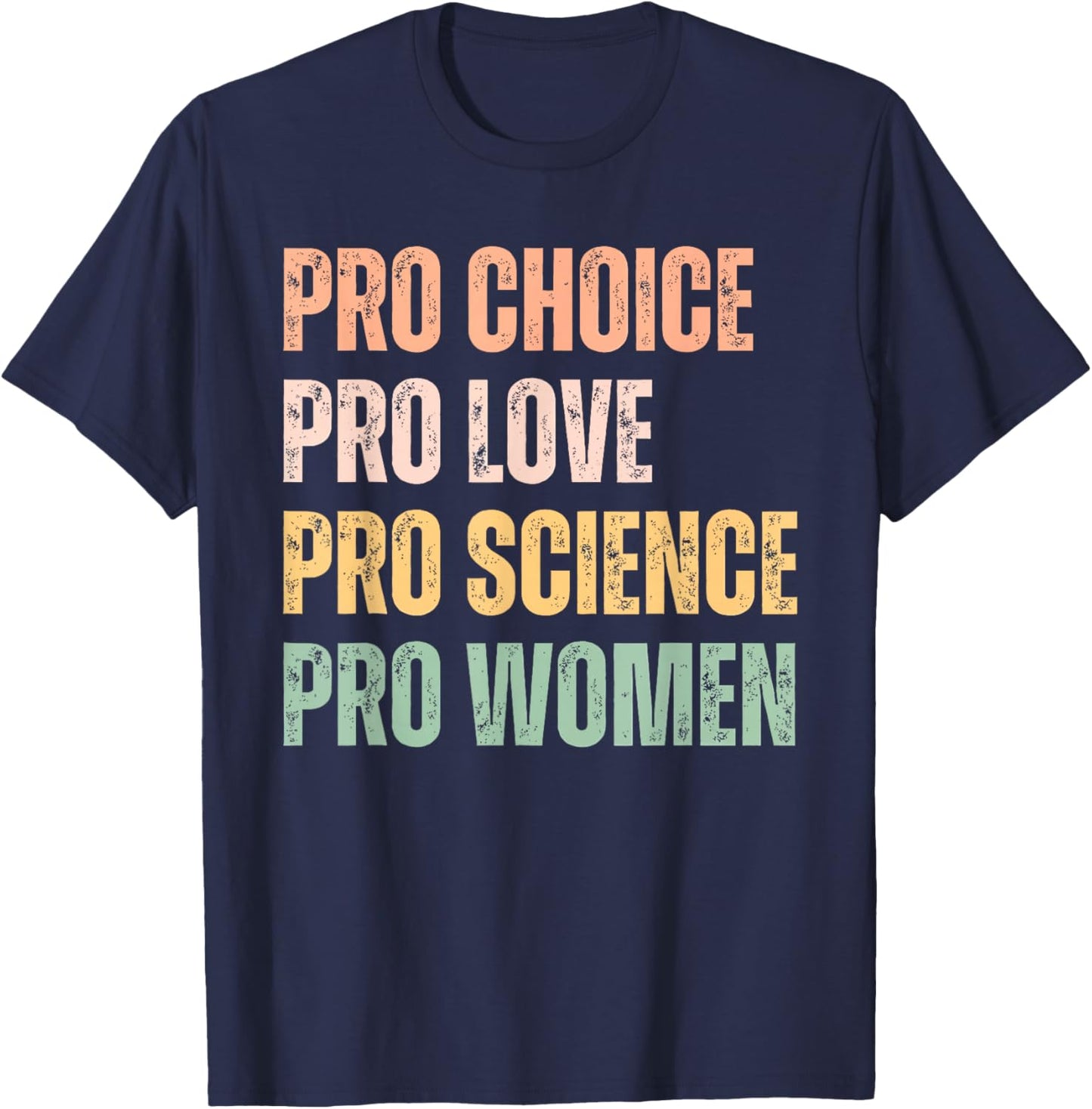 Pro Choice Pro Love Pro Science Pro Women Human Rights Retro T-Shirt - T-Shirt | Navy