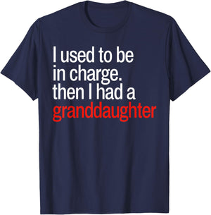 I Used to Be in Charge Then I Had A Granddaughter T-Shirt - T-Shirt | Navy