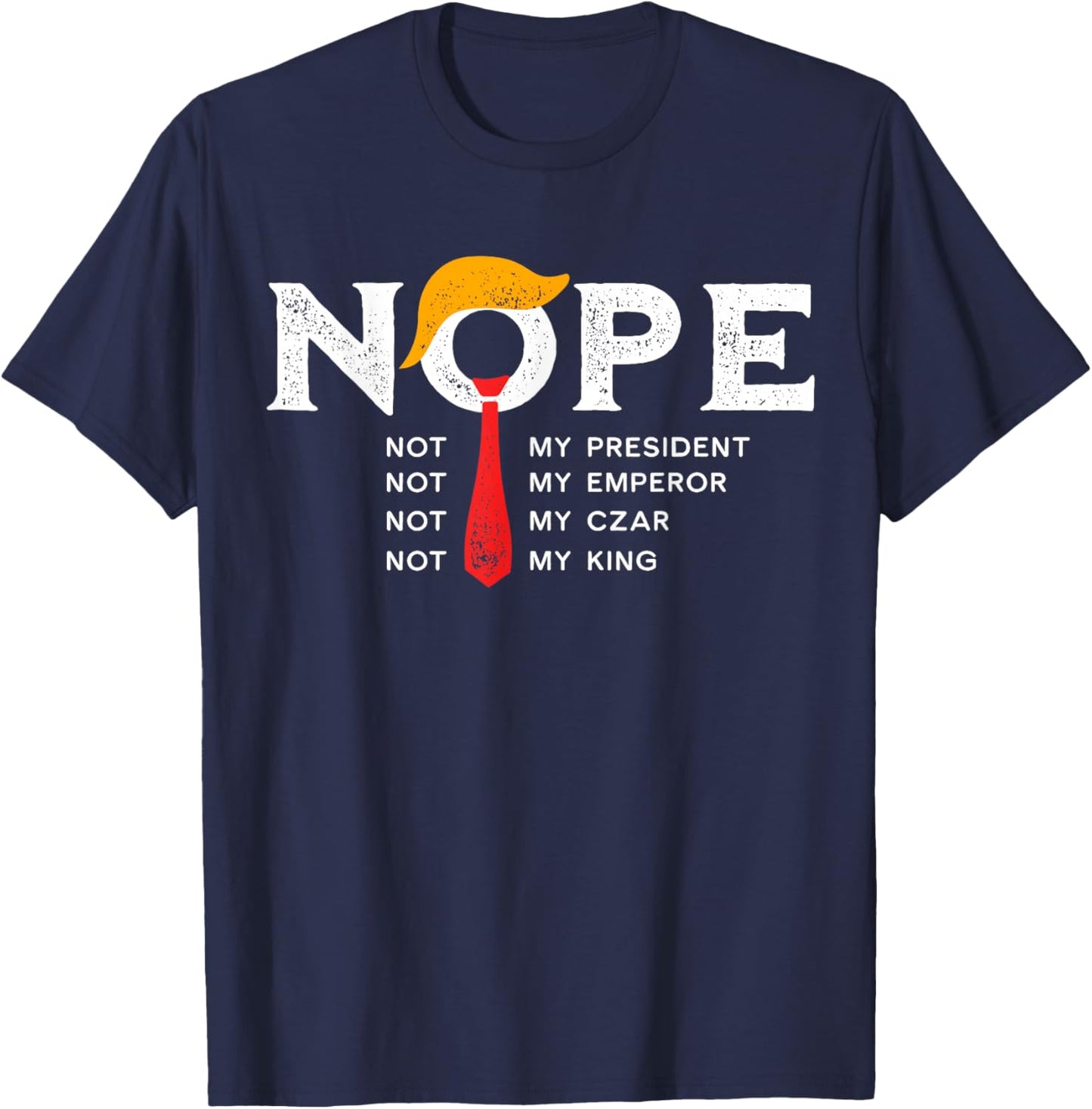 Nope Not My President King Trump Vintage Retro Distressed T-Shirt - T-Shirt | Navy