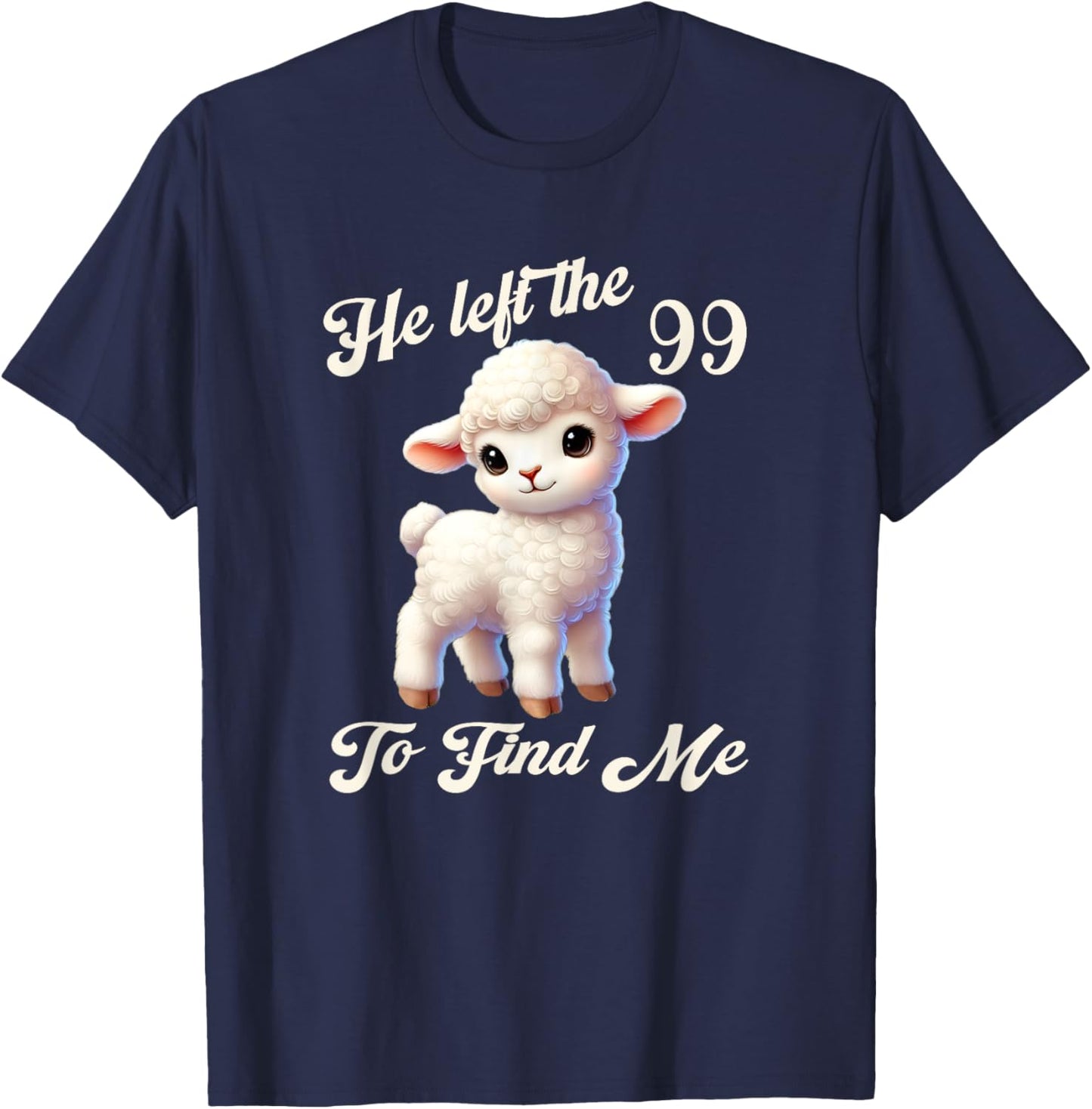 Women Lost Sheep He left the 99 To Find Me Bible Verse Jesus T-Shirt - T-Shirt | Navy