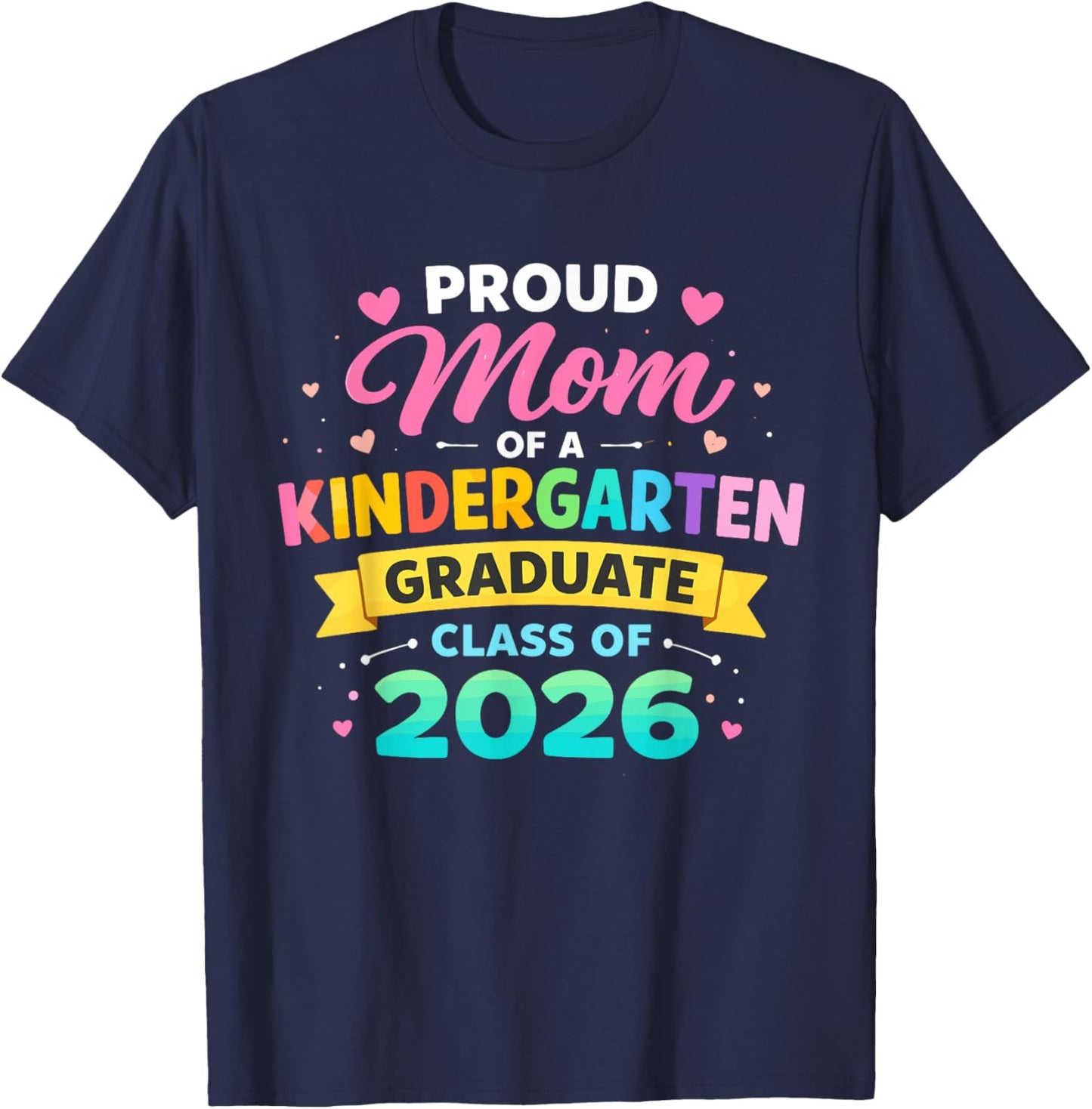 Proud Mom of a Kindergarten Graduate Class of 2026 Preschool T-Shirt - T-Shirt | Navy