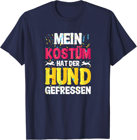 with German Text "Mein Kostüm hat der Hund gefressen (My Costume T-Shirt - T-Shirt | Navy