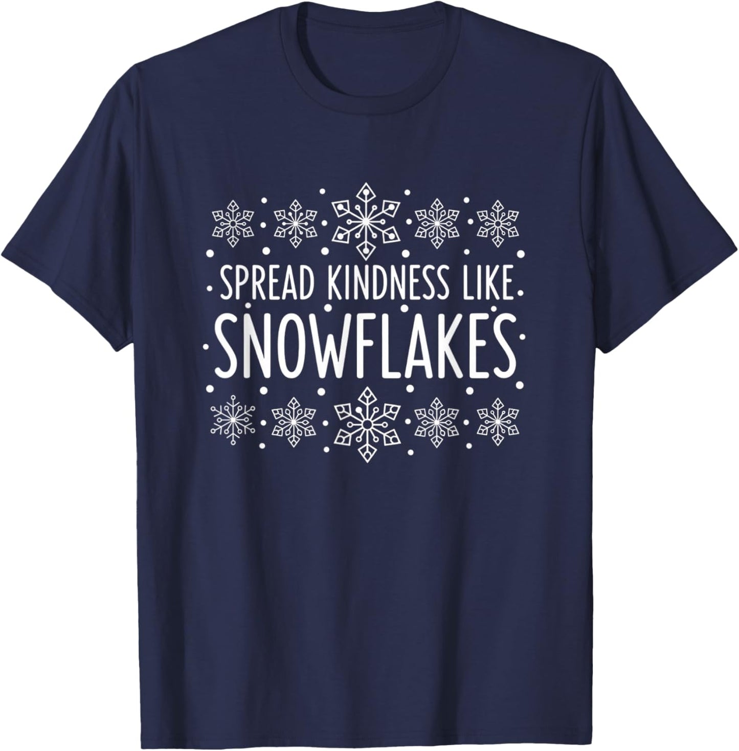 Christmas Spread Kindness Like Snowflakes - Snowflake Kind T-Shirt - T-Shirt | Navy