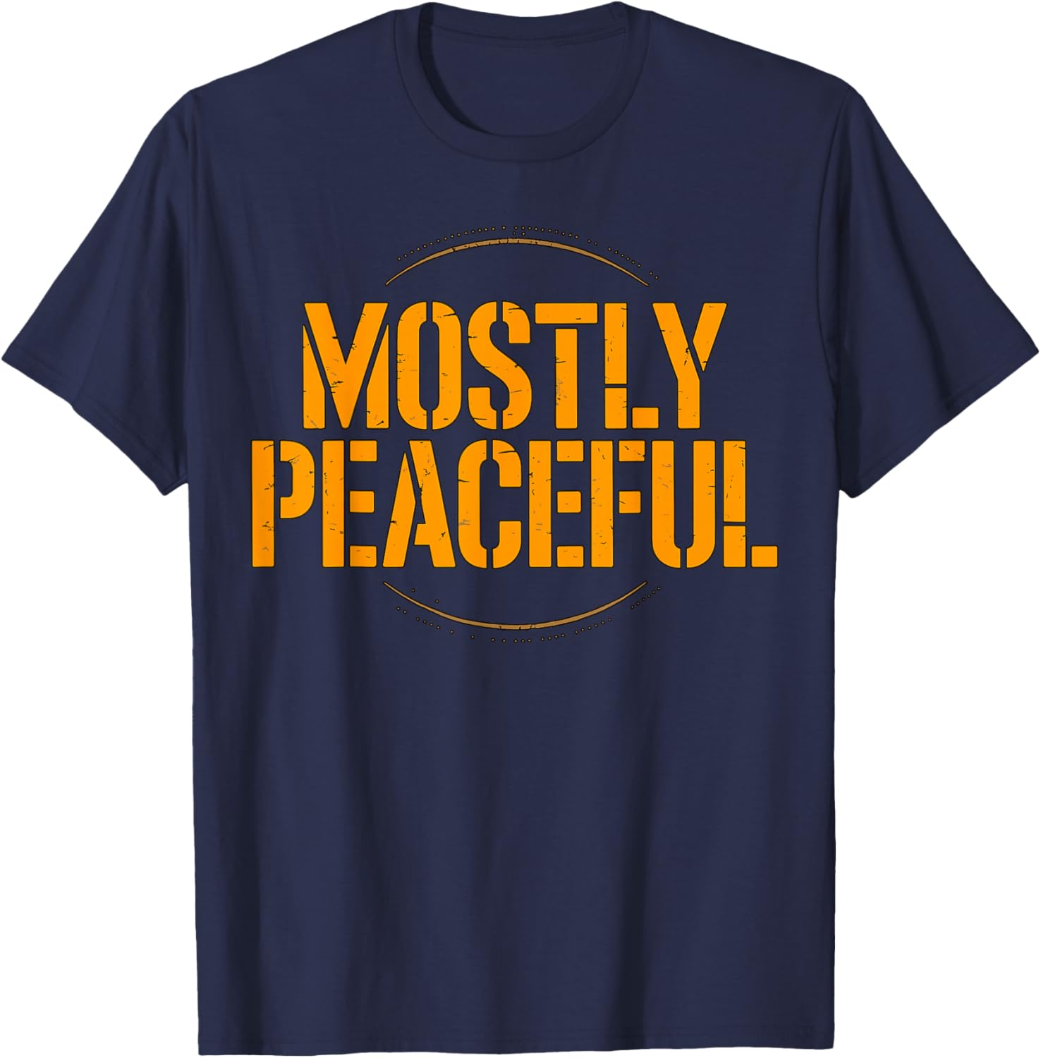 Mostly Peaceful Funny Quote T-Shirt - T-Shirt | Navy