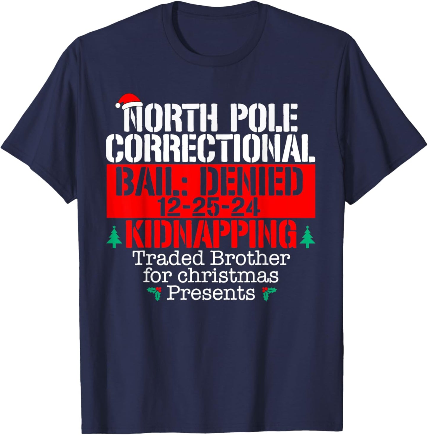 Traded brother for Xmas presents North Pole Correctional T-Shirt - T-Shirt | Navy