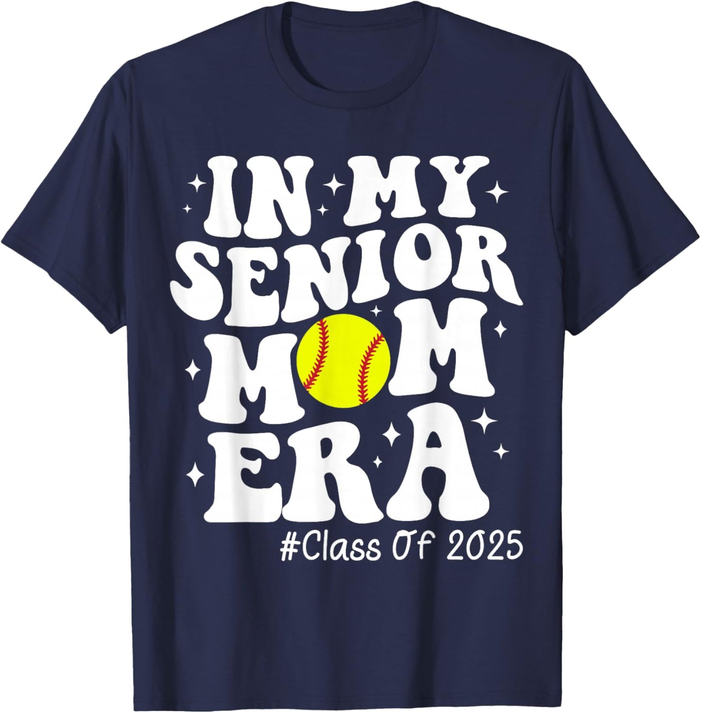 In My Senior Mom Era Class of 2025 Senior Softball Mom Life T-Shirt - T-Shirt | Navy