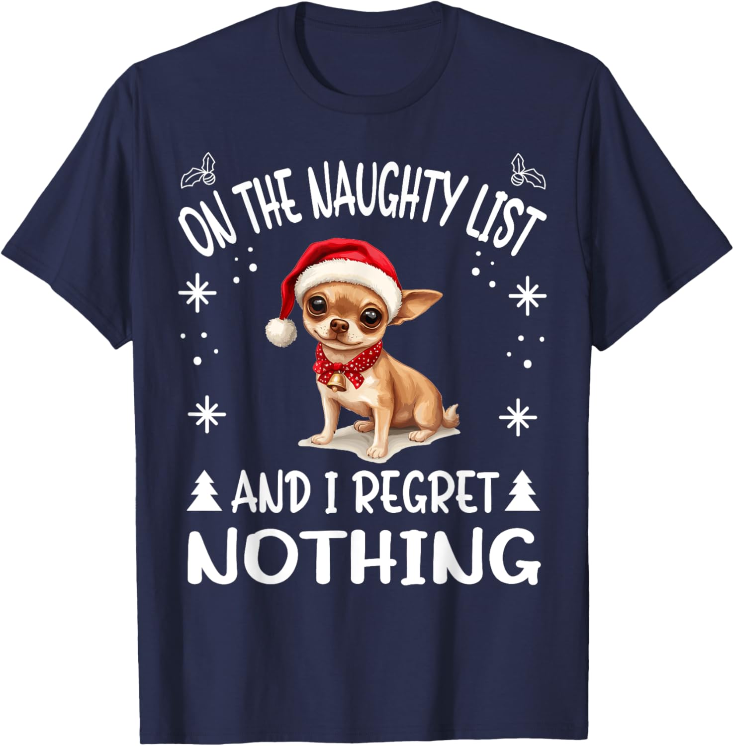 Cute Chihuahua Chiwawa dog Dog Christmas On The Naughty List T-Shirt - T-Shirt | Navy