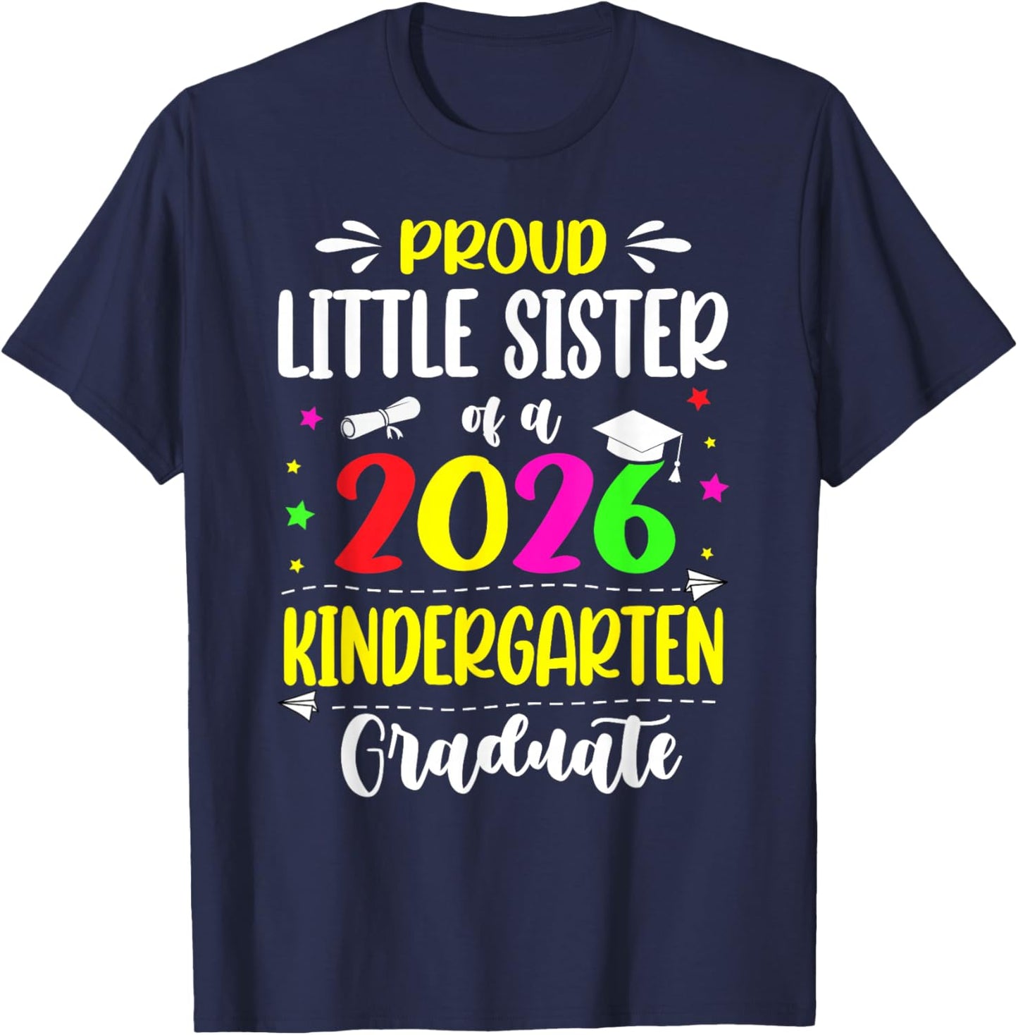 Proud Little Sister Class of 2026 Kindergarten Graduate Kids T-Shirt - T-Shirt | Navy