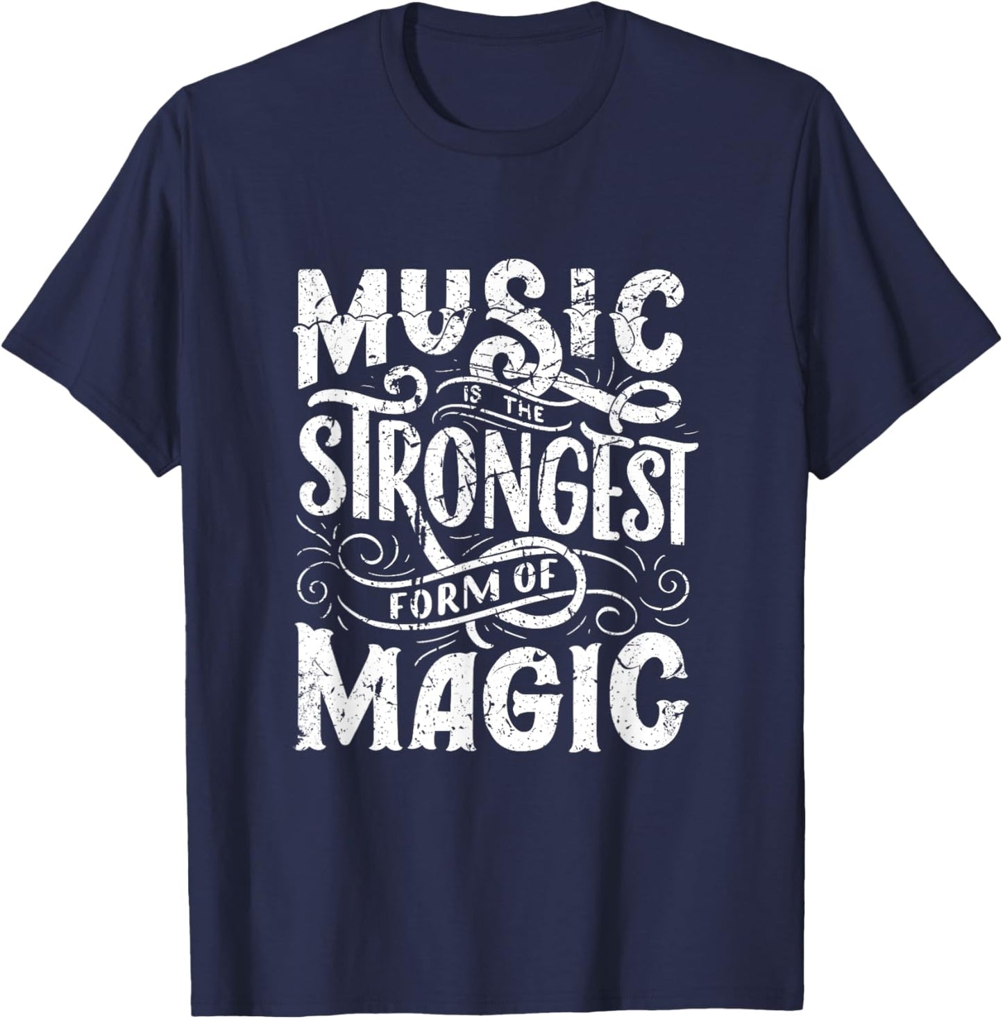 Music Strongest Form Of Magic Music Lover Musicians T-Shirt - T-Shirt | Navy