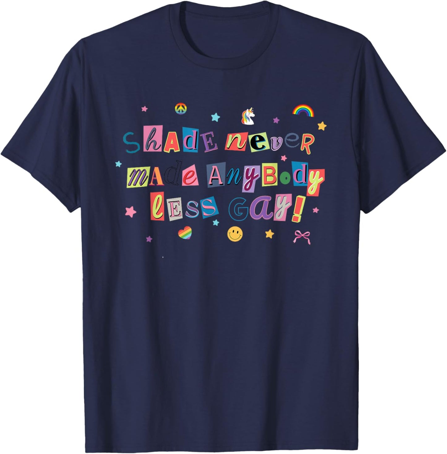 Shade Never Made Anybody Less Gay LGBTQ Ally Gay Pride Month T-Shirt - T-Shirt | Navy