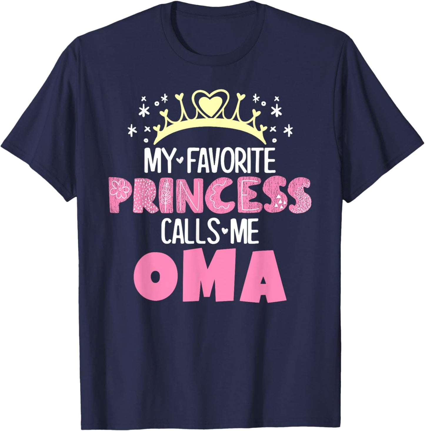 My Favorite Princess Calls Me Oma Funny Cute Grandma T-Shirt - T-Shirt | Navy