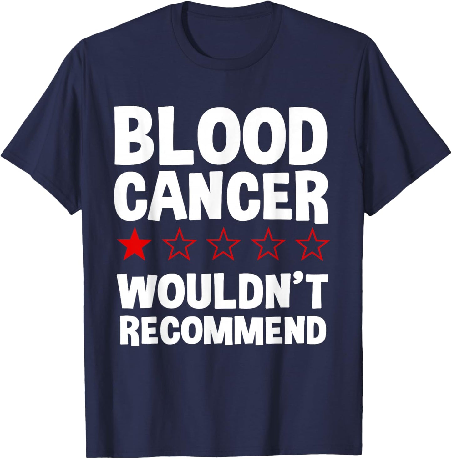 Blood Cancer Wouldn't Recommend - Blood Cancer Warrior T-Shirt - T-Shirt | Navy