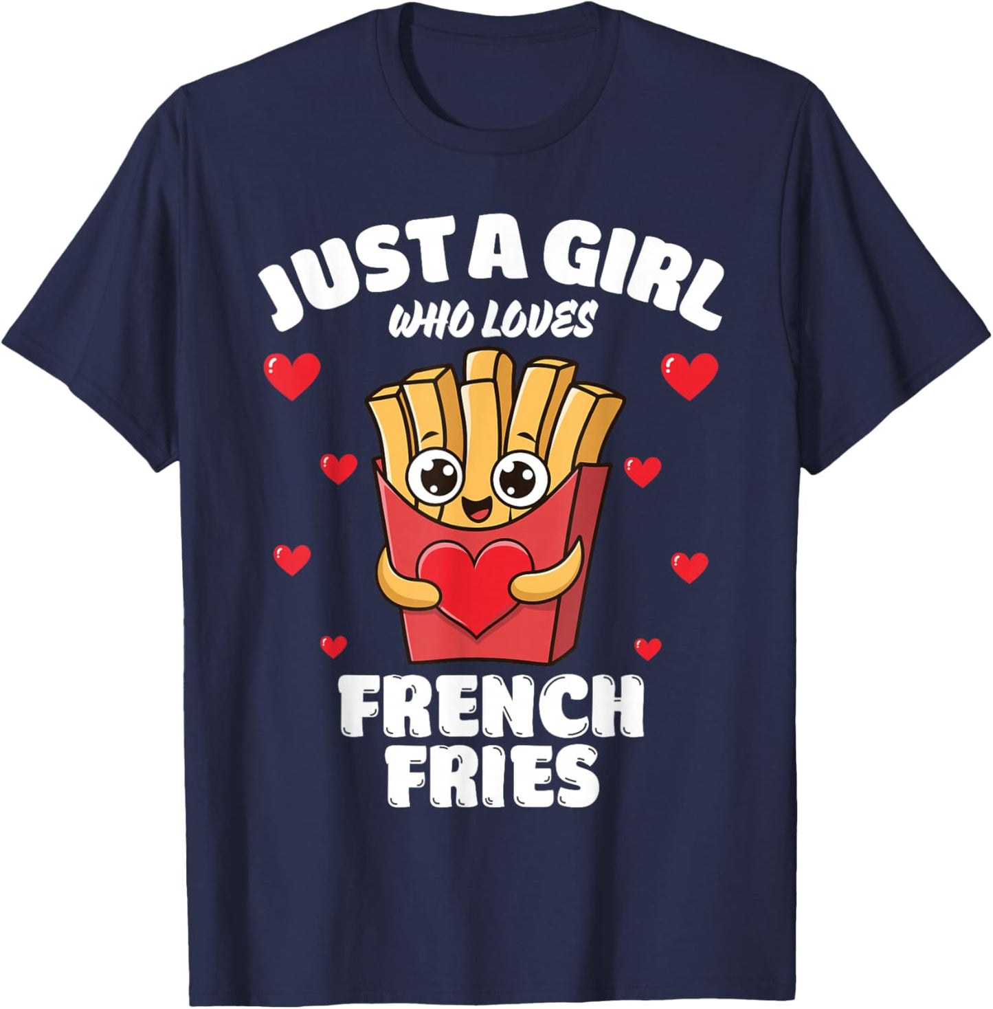 Just A Girl Who Loves French Fries, French Fries Lover T-Shirt - T-Shirt | Navy