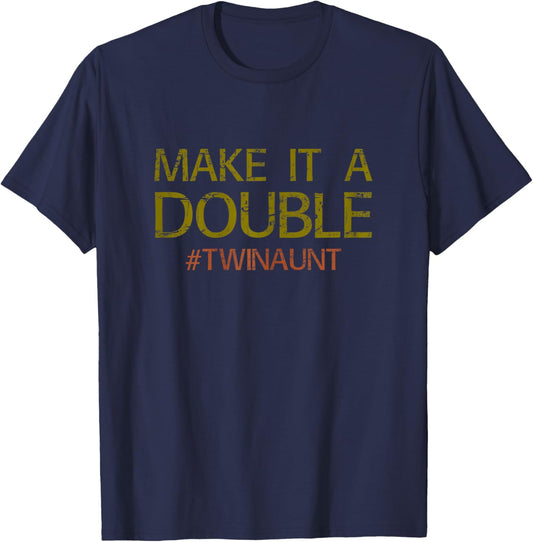 Make It A Double Twin Aunt Nephews Nieces Funny Auntie T-Shirt - T-Shirt | Navy