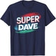 Super DAVE Funny Name DAVES T-Shirt - T-Shirt | Navy