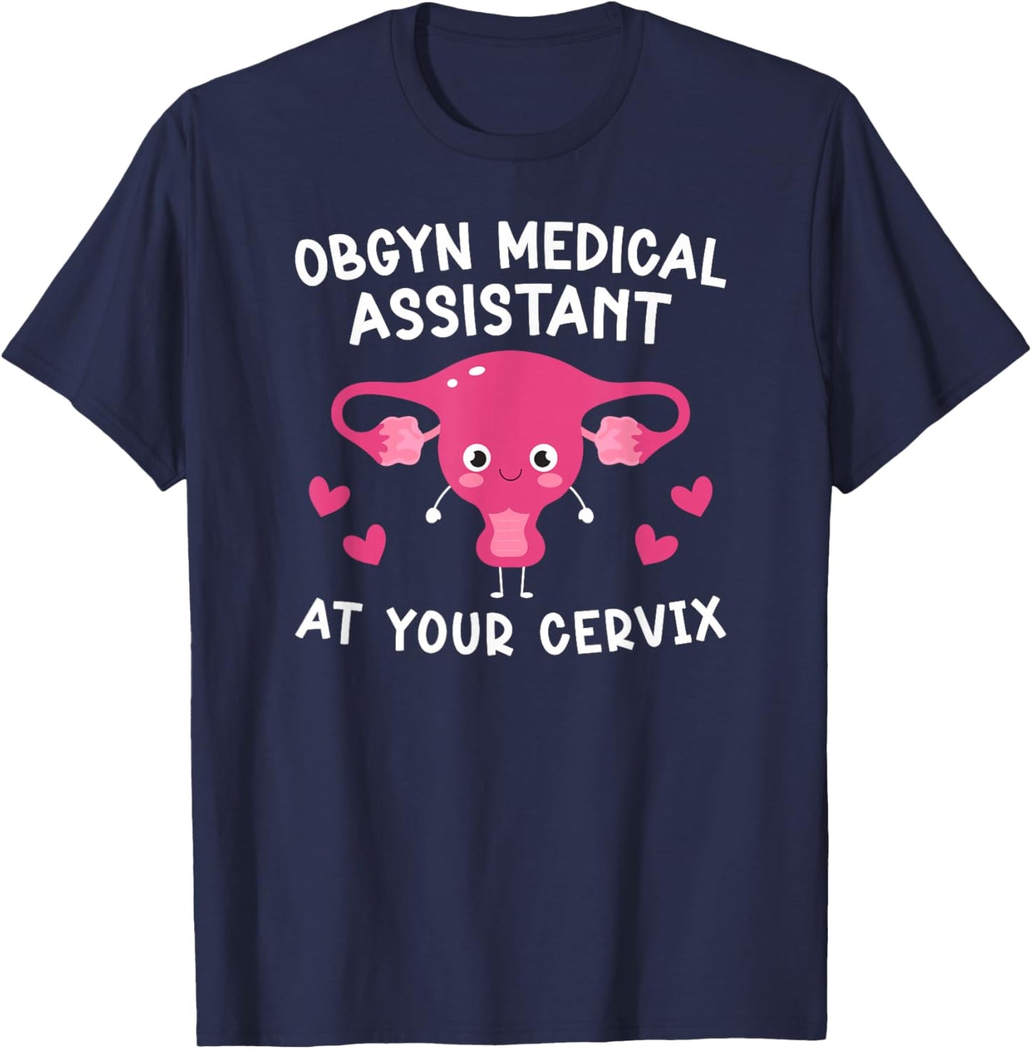 OBGYN Medical Assistant Funny OB-GYN Medical Assistant T-Shirt - T-Shirt | Navy