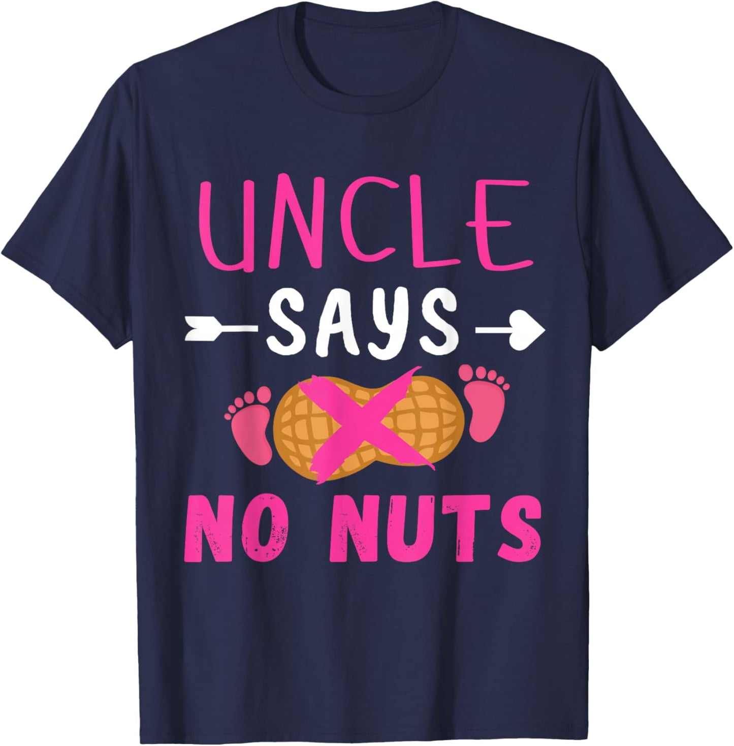 Gender reveal Uncle says no nuts Girl matching family party T-Shirt - T-Shirt | Navy