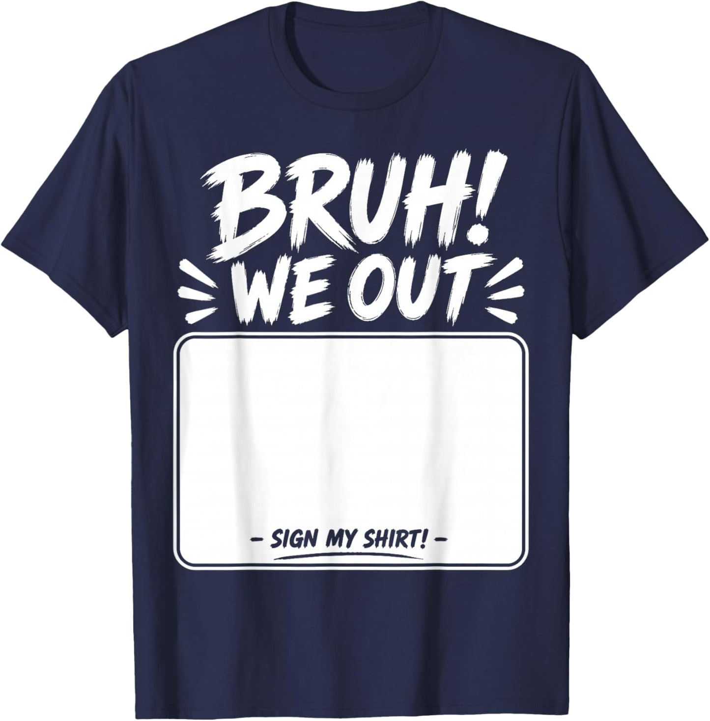 Student Signature Last Day of School Bruh we Out Sign My T-Shirt - T-Shirt | Navy