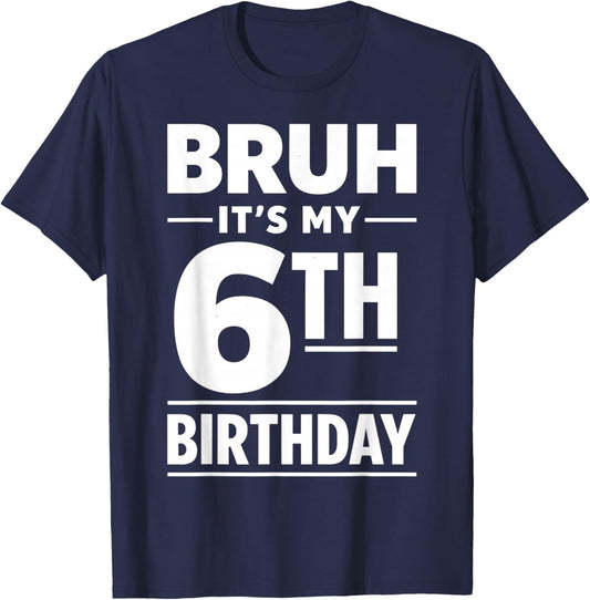 Bruh It's My 6th Birthday Boys Six Years Old Birthday T-Shirt - T-Shirt | Navy