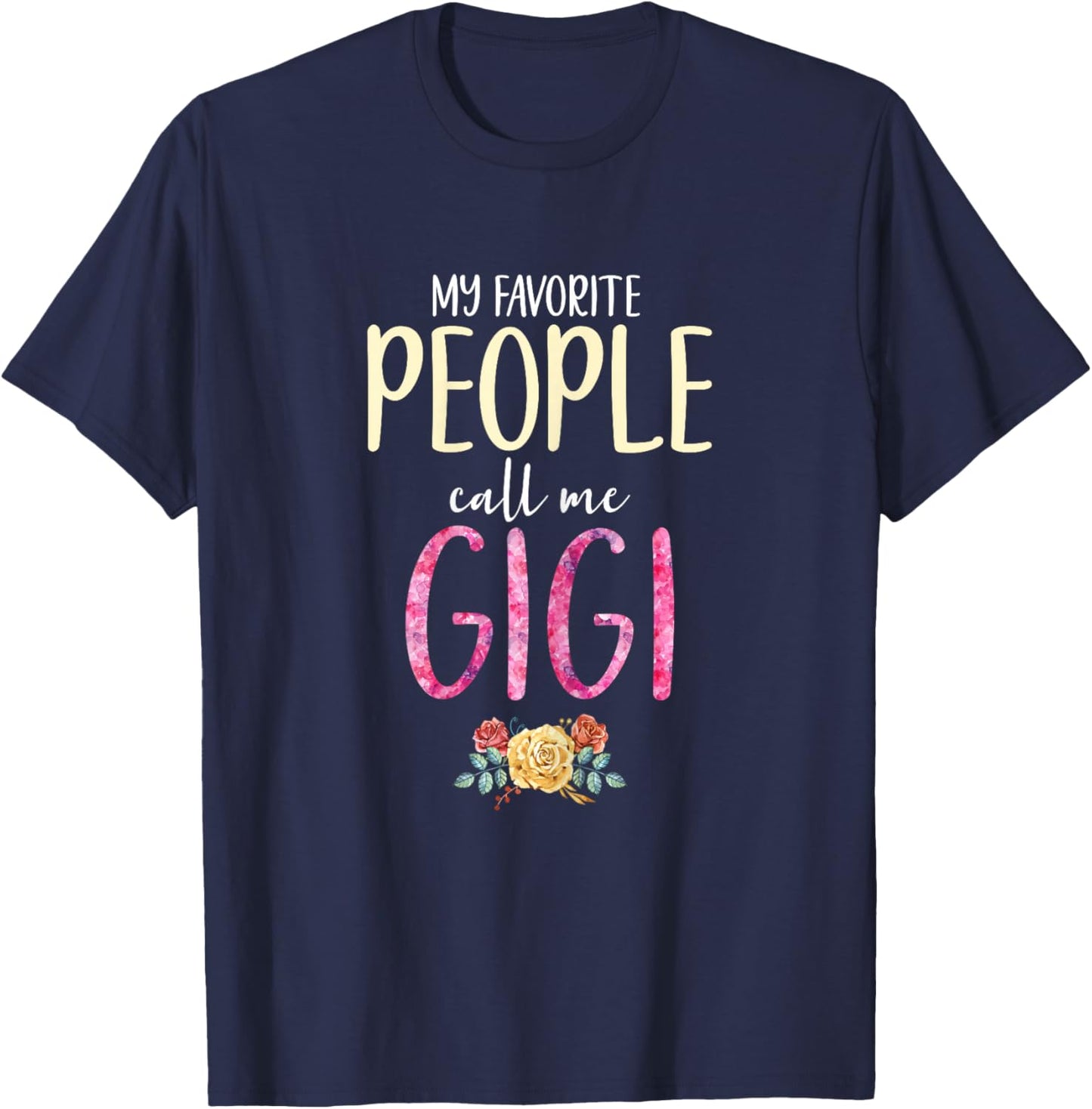 My Favorite People Call Me Gigi Floral Flowers T-Shirt - T-Shirt | Navy